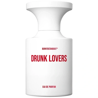 Borntostandout Drunk Lovers
