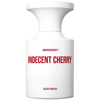 Borntostandout Indecent Cherry